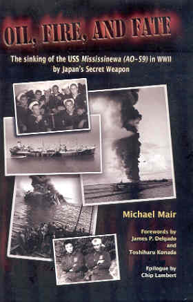 Oil, Fire, and Fate The Sinking of the USS Mississinewa (AO-59) in WWII Japan's Secret Weapon